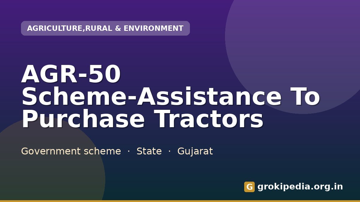 AGR-50 Scheme-Assistance To Purchase Tractors