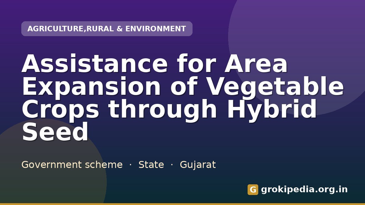 Assistance for Area Expansion of Vegetable Crops through Hybrid Seed