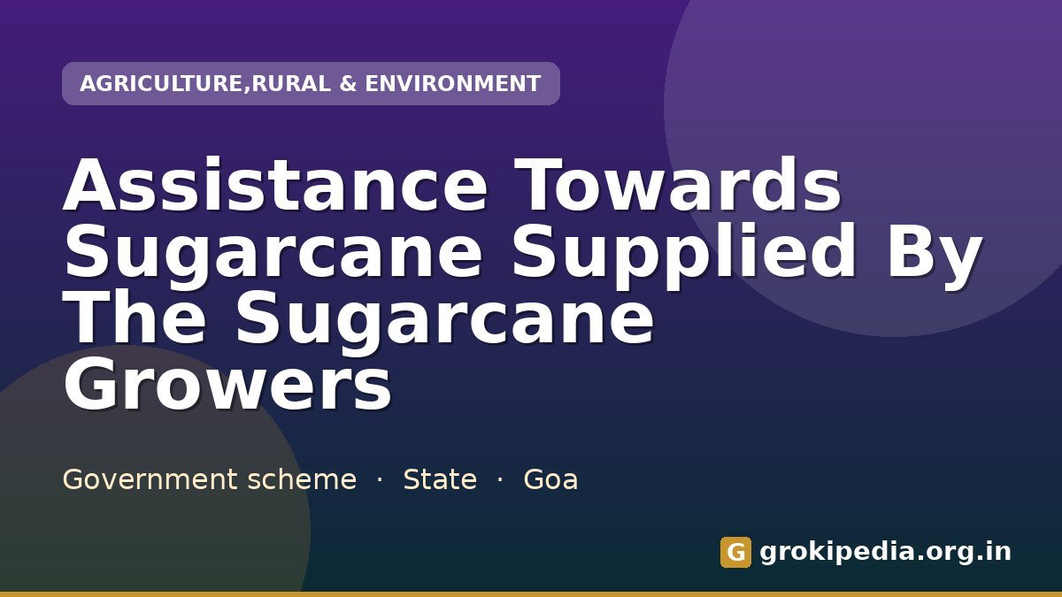 Assistance Towards Sugarcane Supplied By The Sugarcane Growers
