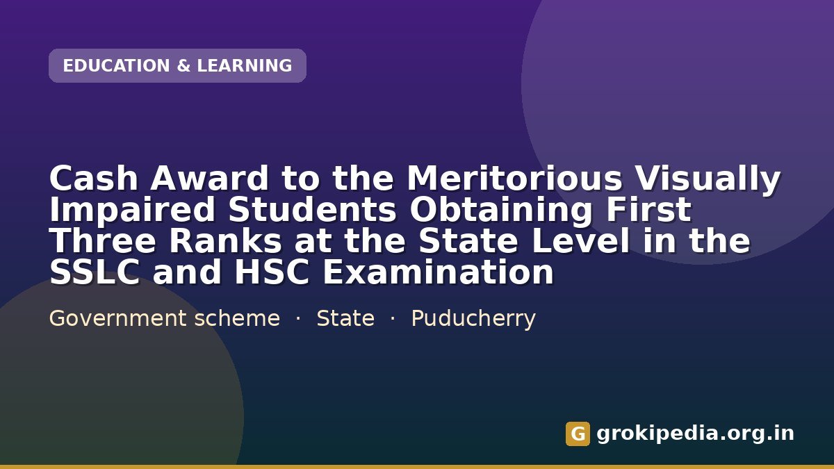 Cash Award to the Meritorious Visually Impaired Students Obtaining First Three Ranks at the State Level in the SSLC and HSC Examination