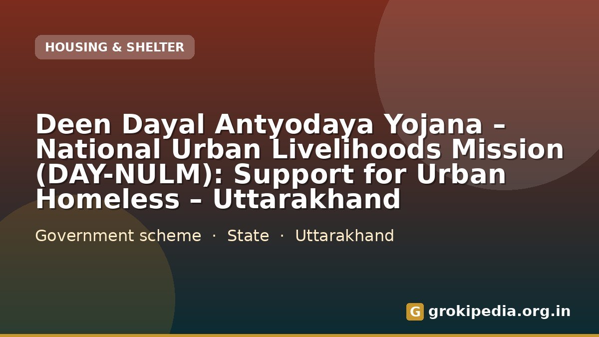 Deen Dayal Antyodaya Yojana – National Urban Livelihoods Mission (DAY-NULM): Support for Urban Homeless – Uttarakhand