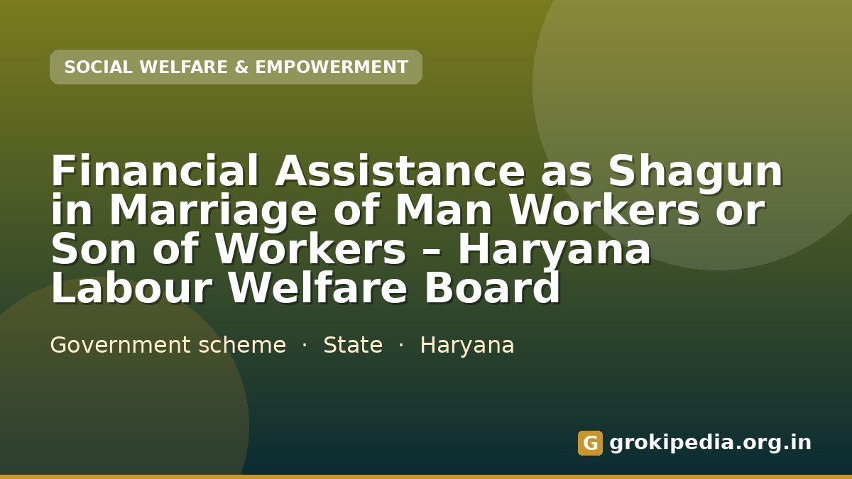 Financial Assistance as Shagun in Marriage of Man Workers or Son of Workers – Haryana Labour Welfare Board
