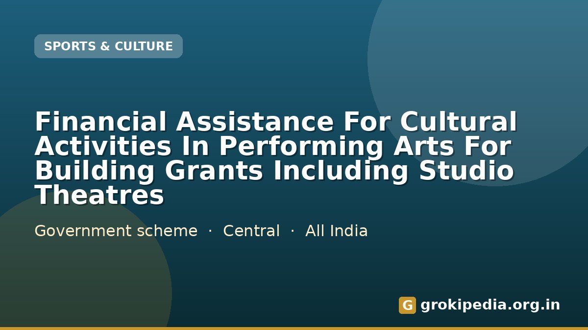 Financial Assistance For Cultural Activities In Performing Arts For Building Grants Including Studio Theatres