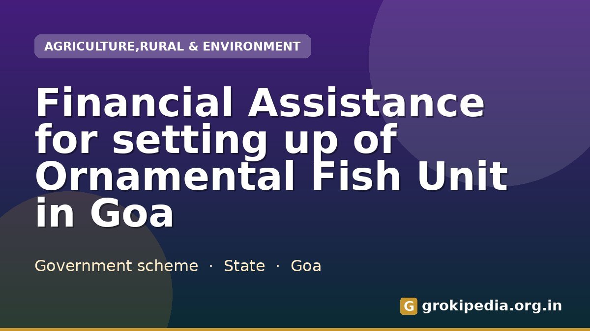 Financial Assistance for setting up of Ornamental Fish Unit in Goa