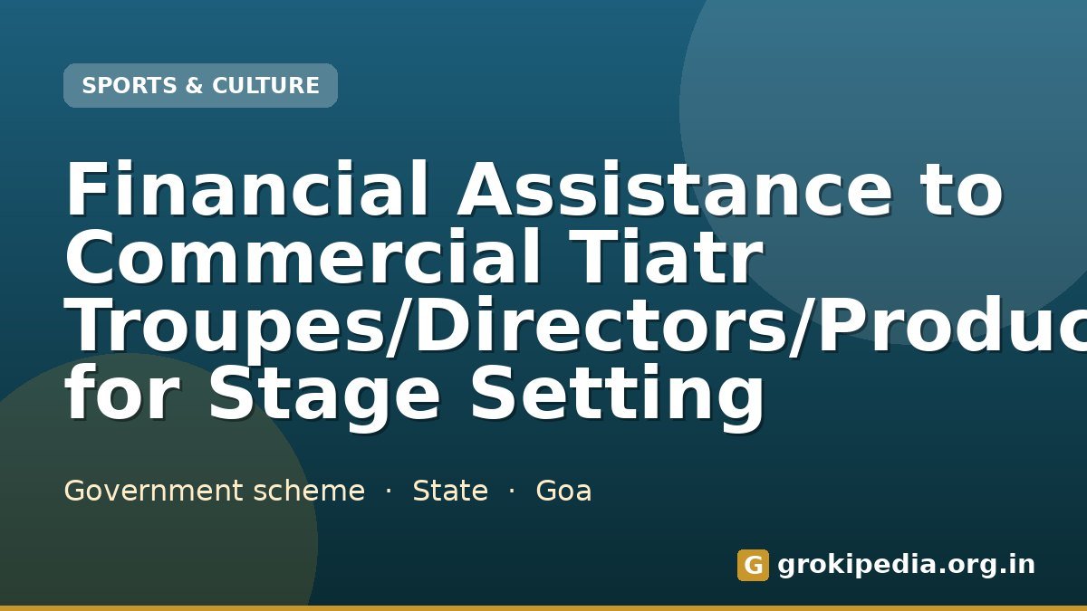Financial Assistance to Commercial Tiatr Troupes/Directors/Producers for Stage Setting
