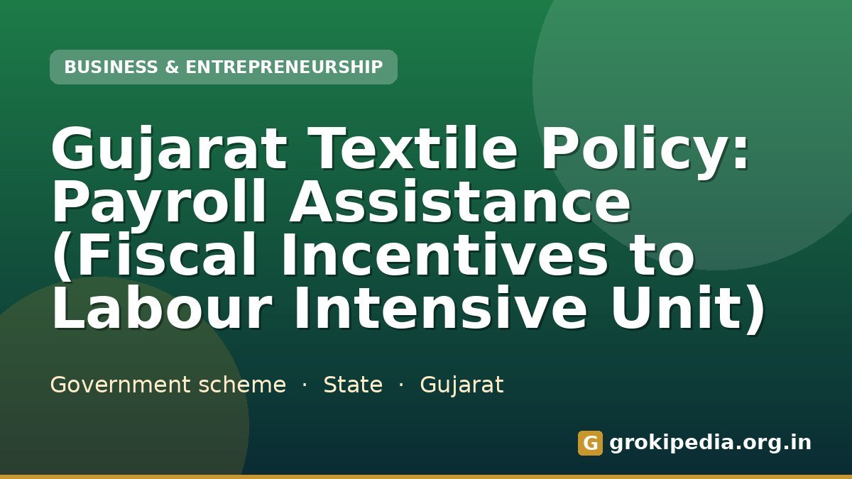 Gujarat Textile Policy: Payroll Assistance (Fiscal Incentives to Labour Intensive Unit)