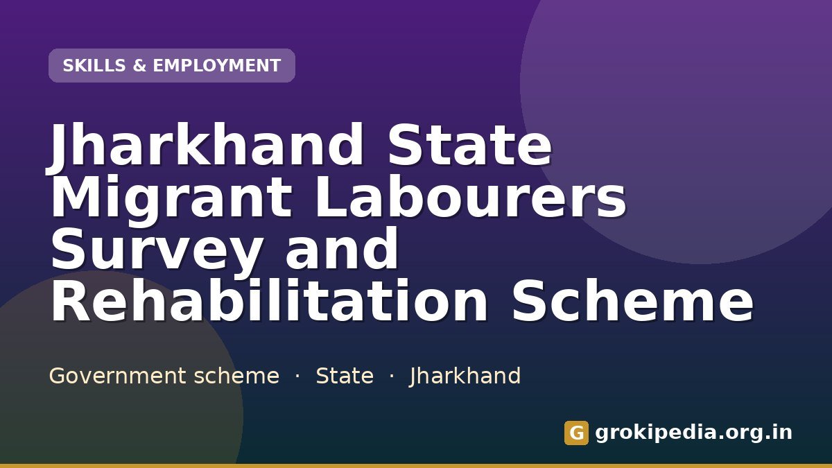 Jharkhand State Migrant Labourers Survey and Rehabilitation Scheme