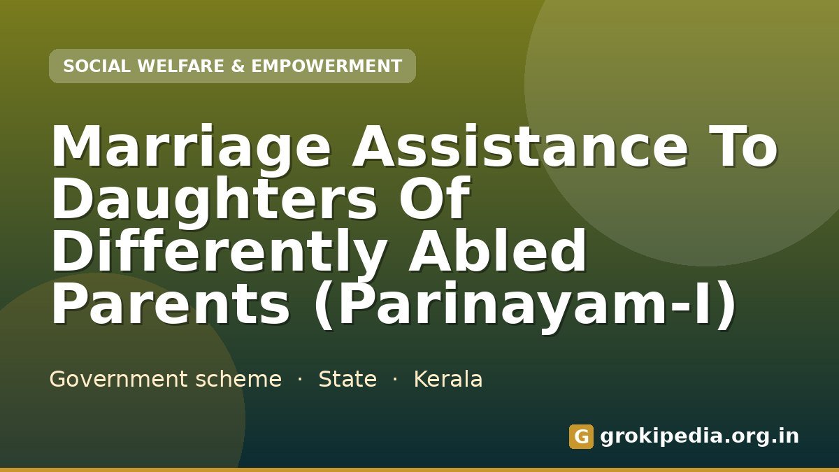 Marriage Assistance To Daughters Of Differently Abled Parents (Parinayam-I)
