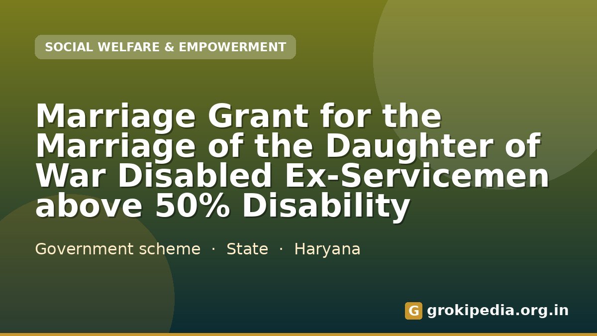 Marriage Grant for the Marriage of the Daughter of War Disabled Ex-Servicemen above 50% Disability