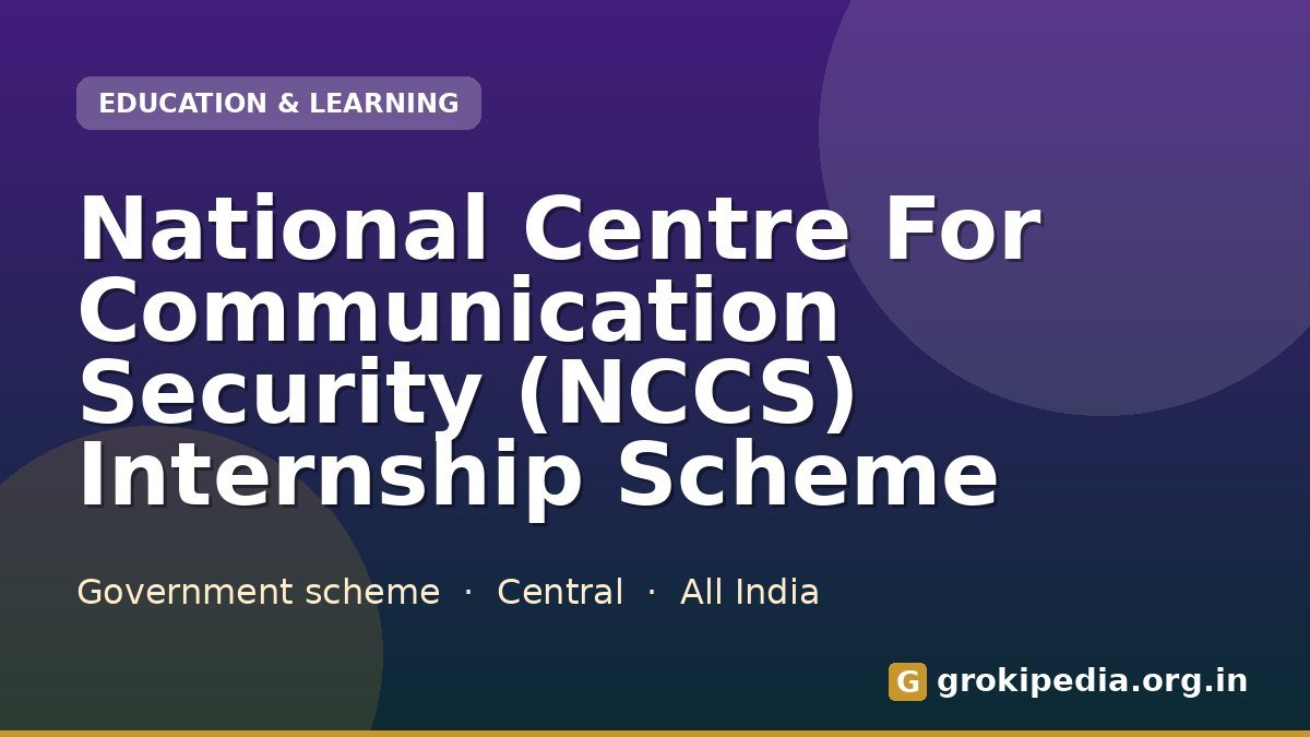 National Centre For Communication Security (NCCS) Internship Scheme