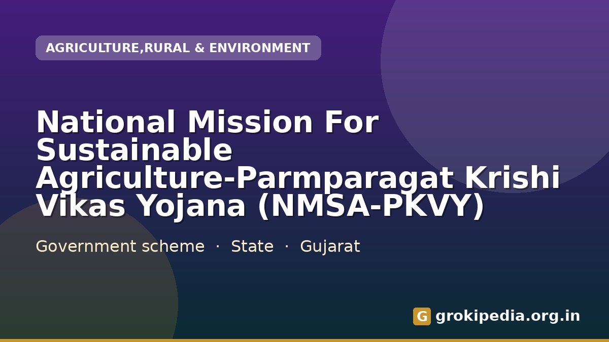National Mission For Sustainable Agriculture-Parmparagat Krishi Vikas Yojana (NMSA-PKVY)