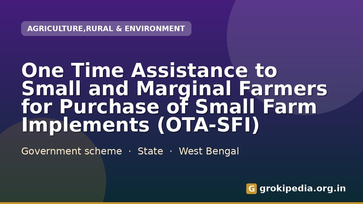 One Time Assistance to Small and Marginal Farmers for Purchase of Small Farm Implements (OTA-SFI)