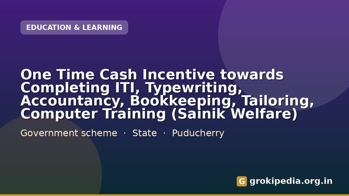 One Time Cash Incentive towards Completing ITI, Typewriting, Accountancy, Bookkeeping, Tailoring, Computer Training (Sainik Welfare)