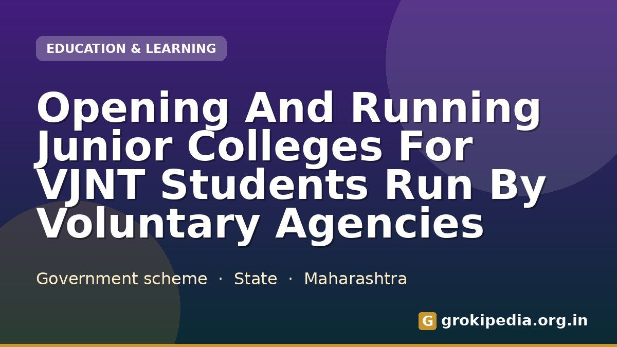 Opening And Running Junior Colleges For VJNT Students Run By Voluntary Agencies