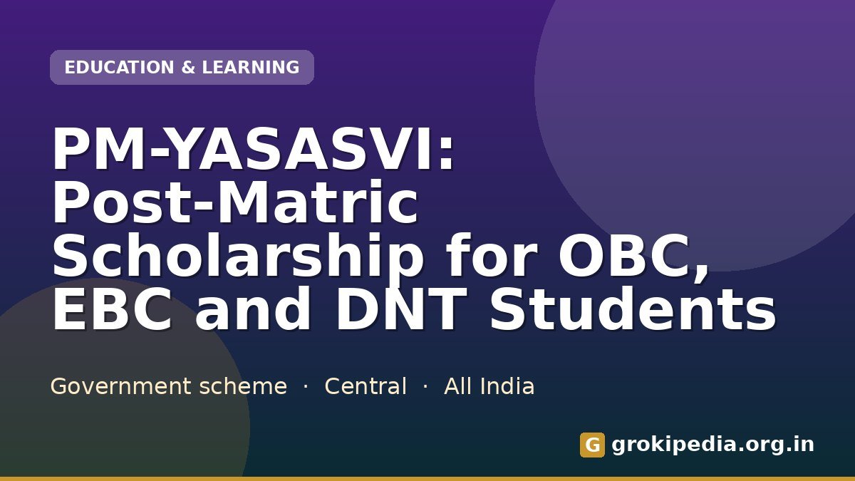 PM-YASASVI: Post-Matric Scholarship for OBC, EBC and DNT Students