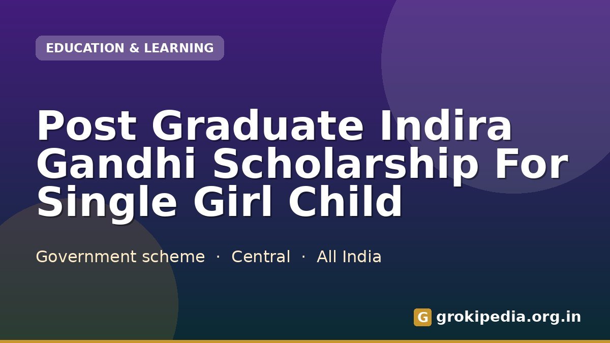Post Graduate Indira Gandhi Scholarship For Single Girl Child