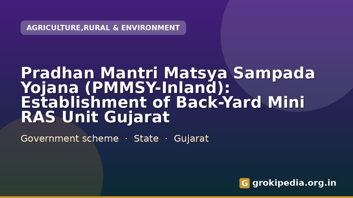 Pradhan Mantri Matsya Sampada Yojana (PMMSY-Inland): Establishment of Back-Yard Mini RAS Unit Gujarat