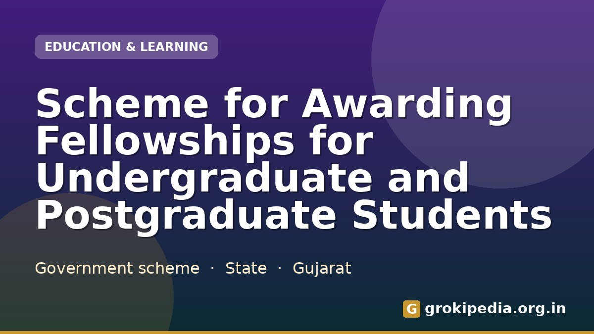 Scheme for Awarding Fellowships for Undergraduate and Postgraduate Students