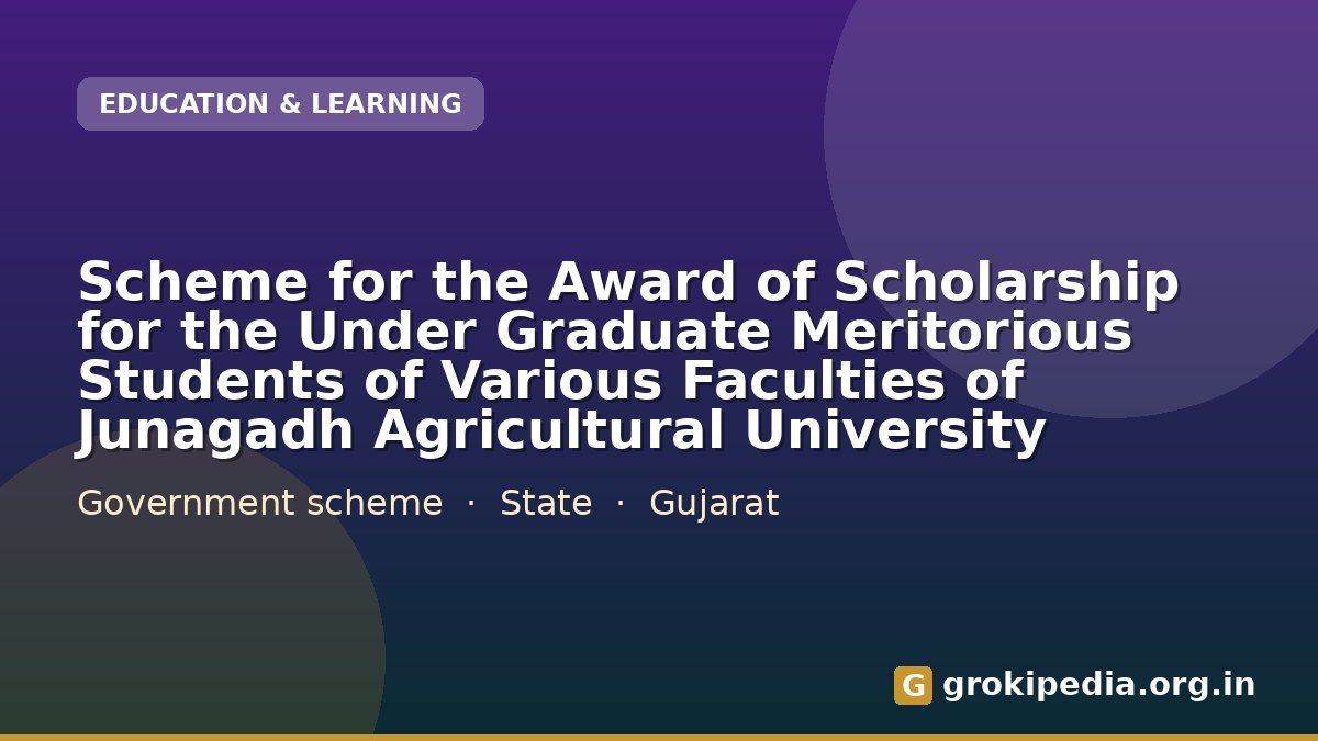 Scheme for the Award of Scholarship for the Under Graduate Meritorious Students of Various Faculties of Junagadh Agricultural University