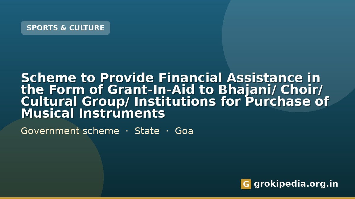 Scheme to Provide Financial Assistance in the Form of Grant-In-Aid to Bhajani/ Choir/ Cultural Group/ Institutions for Purchase of Musical Instruments