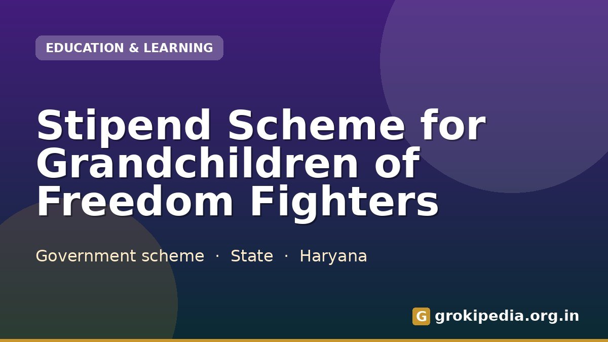 Stipend Scheme for Grandchildren of Freedom Fighters